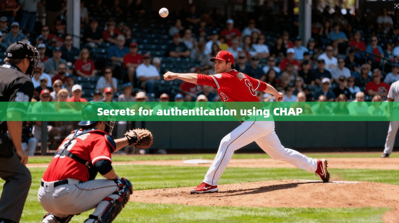 Secrets for authentication using CHAP